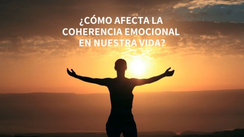 ¿Cómo afecta la coherencia emocional en nuestra vida?